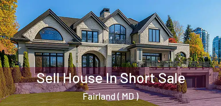 Sell House In Short Sale Fairland ( MD )