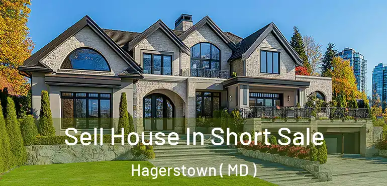  Sell House In Short Sale Hagerstown ( MD )