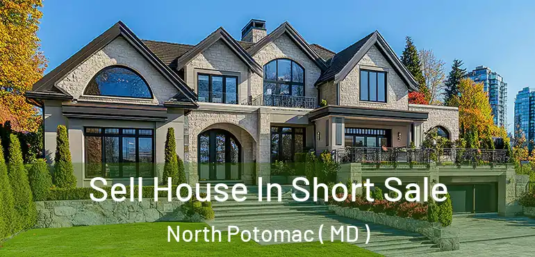  Sell House In Short Sale North Potomac ( MD )