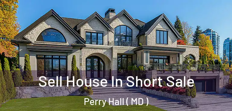  Sell House In Short Sale Perry Hall ( MD )