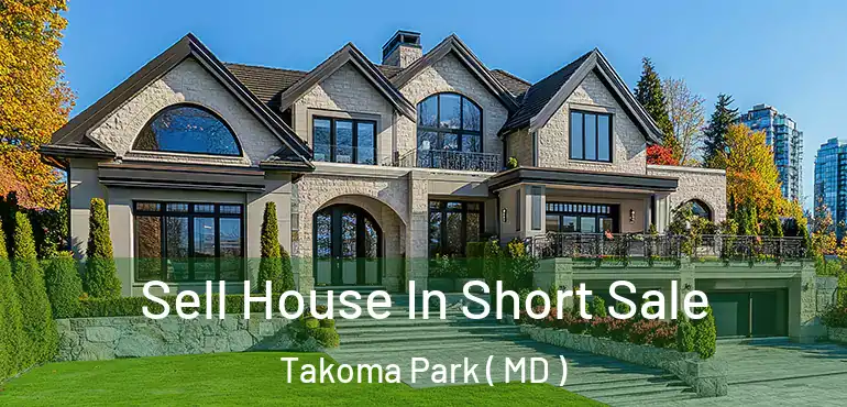  Sell House In Short Sale Takoma Park ( MD )