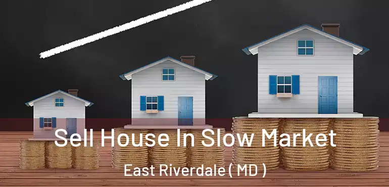  Sell House In Slow Market East Riverdale ( MD )