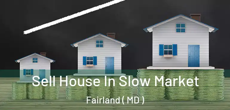  Sell House In Slow Market Fairland ( MD )