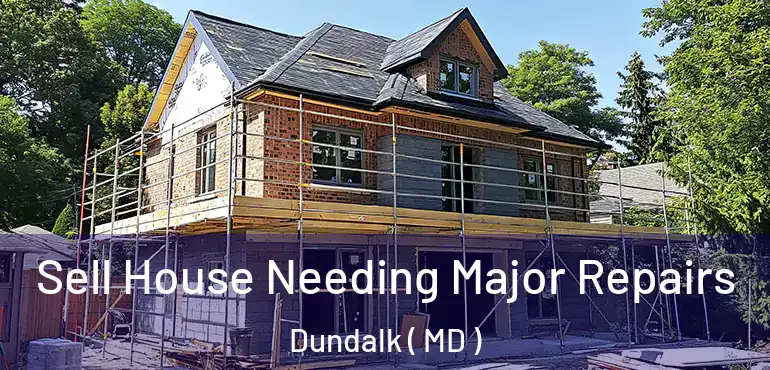  Sell House Needing Major Repairs Dundalk ( MD )