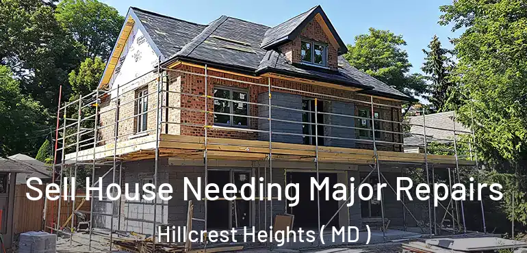  Sell House Needing Major Repairs Hillcrest Heights ( MD )