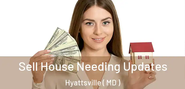  Sell House Needing Updates Hyattsville ( MD )