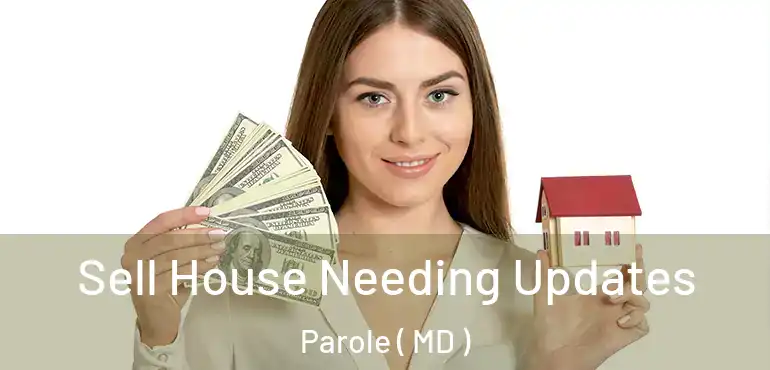  Sell House Needing Updates Parole ( MD )