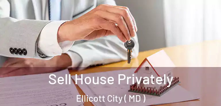  Sell House Privately Ellicott City ( MD )