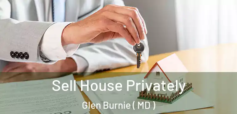  Sell House Privately Glen Burnie ( MD )
