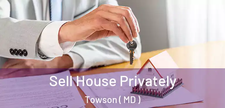  Sell House Privately Towson ( MD )