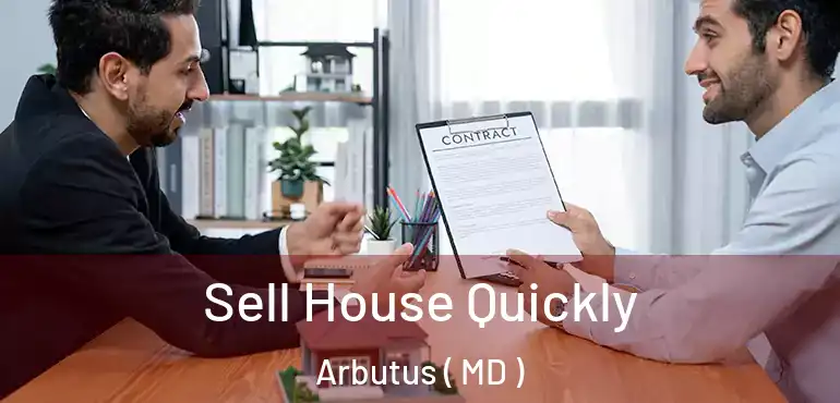  Sell House Quickly Arbutus ( MD )