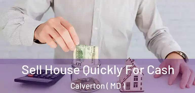  Sell House Quickly For Cash Calverton ( MD )