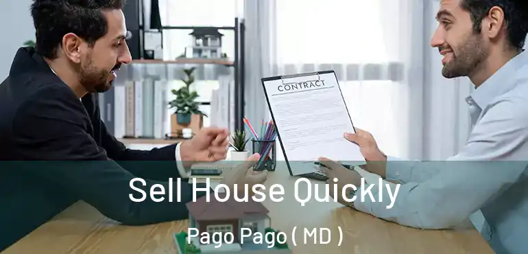  Sell House Quickly Pago Pago ( MD )
