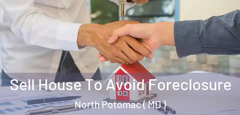  Sell House To Avoid Foreclosure North Potomac ( MD )