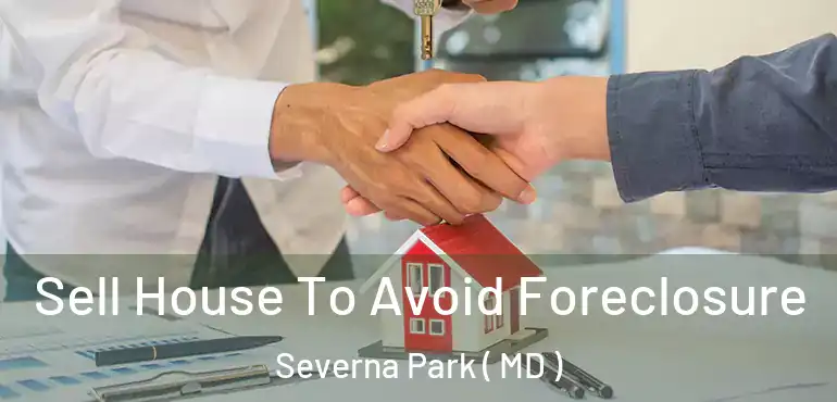  Sell House To Avoid Foreclosure Severna Park ( MD )