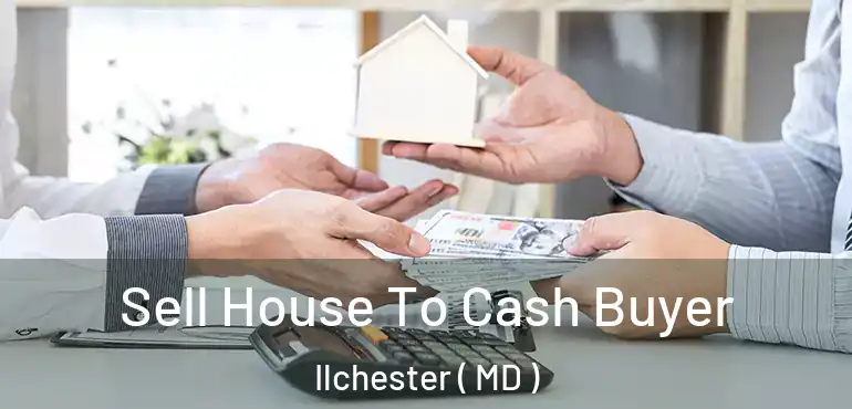  Sell House To Cash Buyer Ilchester ( MD )