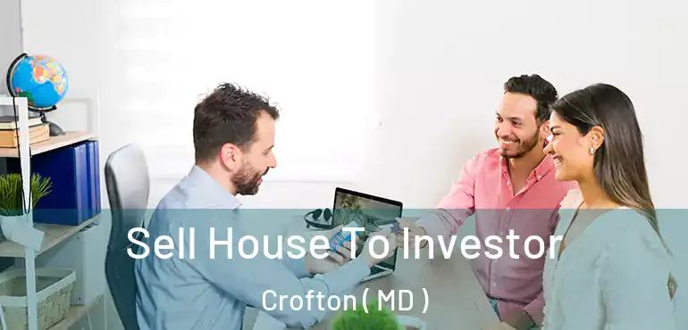  Sell House To Investor Crofton ( MD )