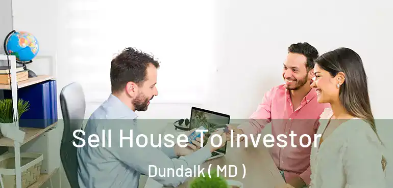 Sell House To Investor Dundalk ( MD )