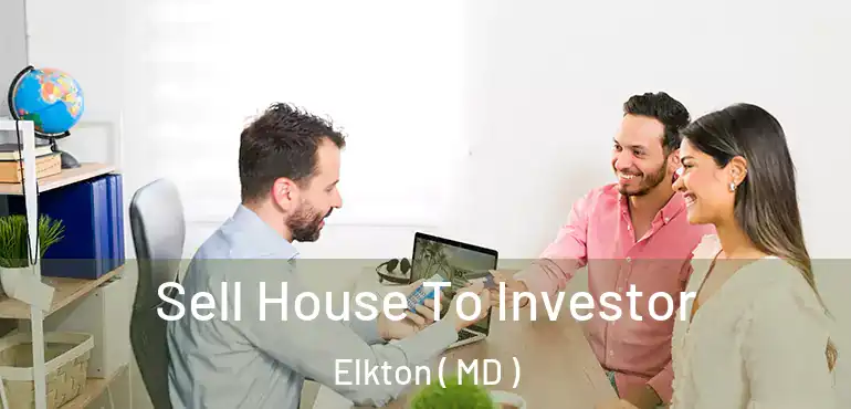  Sell House To Investor Elkton ( MD )