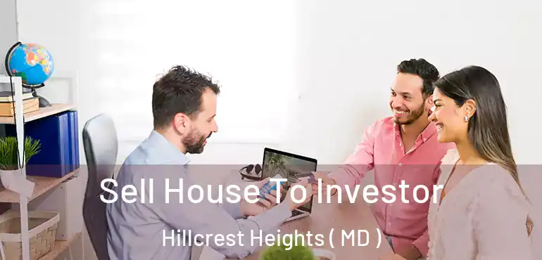  Sell House To Investor Hillcrest Heights ( MD )