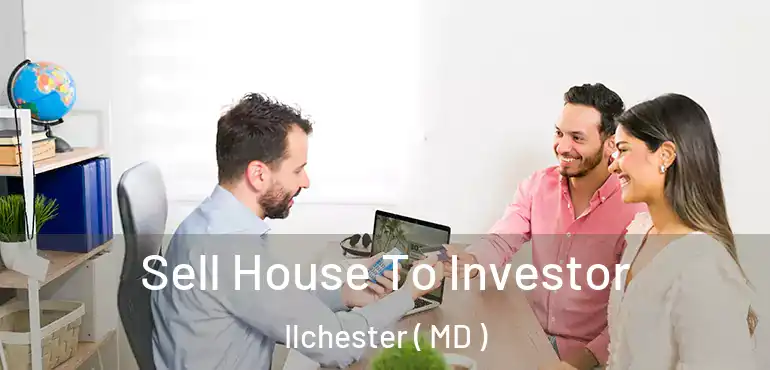  Sell House To Investor Ilchester ( MD )