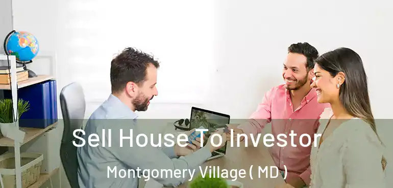  Sell House To Investor Montgomery Village ( MD )