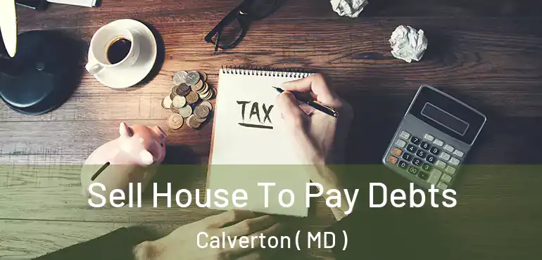  Sell House To Pay Debts Calverton ( MD )
