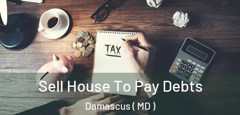  Sell House To Pay Debts Damascus ( MD )