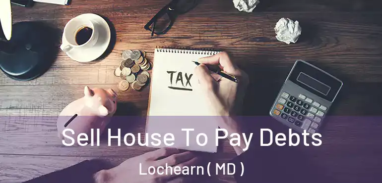  Sell House To Pay Debts Lochearn ( MD )