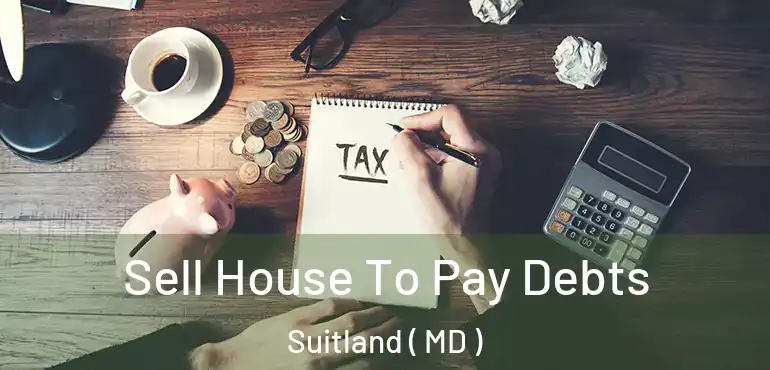  Sell House To Pay Debts Suitland ( MD )
