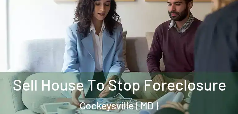  Sell House To Stop Foreclosure Cockeysville ( MD )