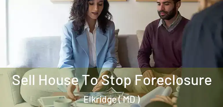  Sell House To Stop Foreclosure Elkridge ( MD )