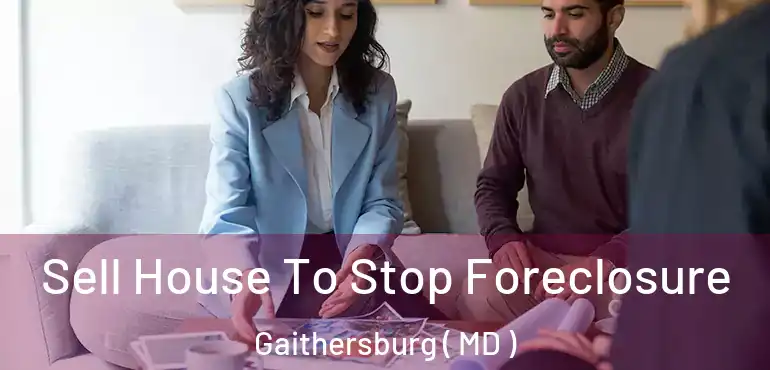  Sell House To Stop Foreclosure Gaithersburg ( MD )