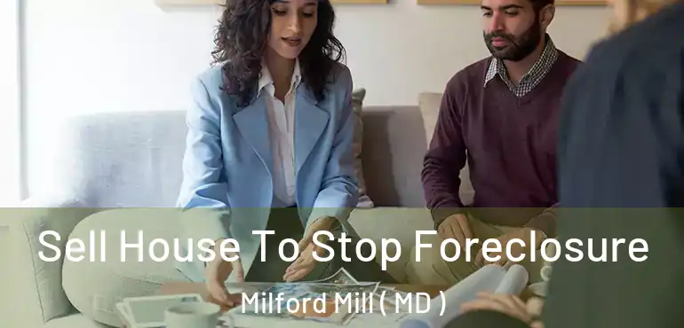  Sell House To Stop Foreclosure Milford Mill ( MD )