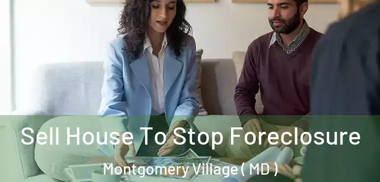  Sell House To Stop Foreclosure Montgomery Village ( MD )