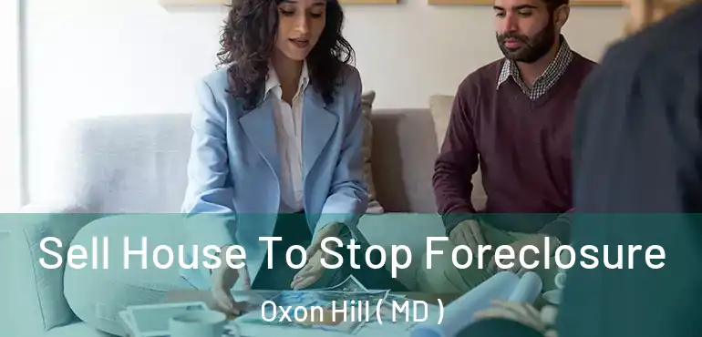  Sell House To Stop Foreclosure Oxon Hill ( MD )