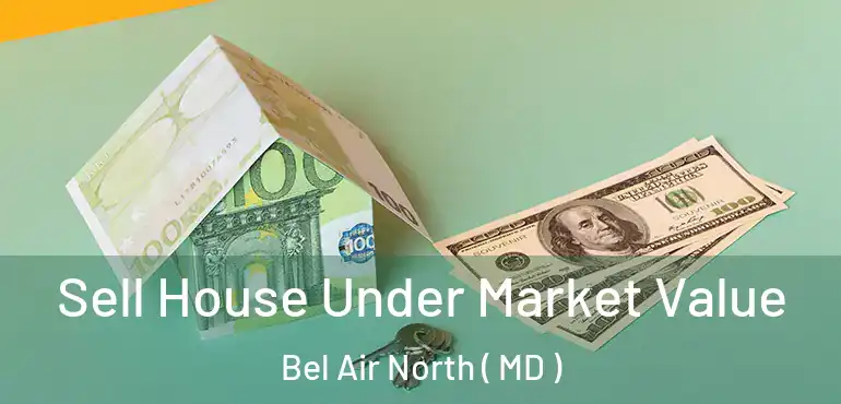  Sell House Under Market Value Bel Air North ( MD )