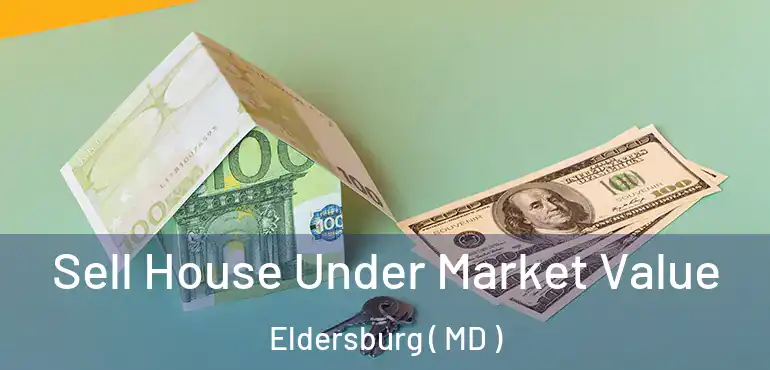  Sell House Under Market Value Eldersburg ( MD )