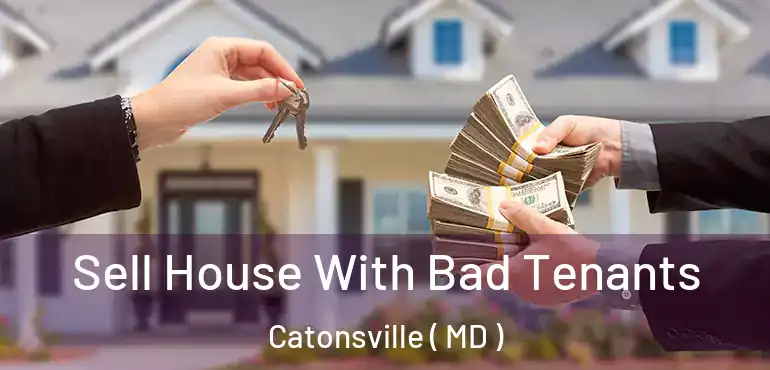  Sell House With Bad Tenants Catonsville ( MD )