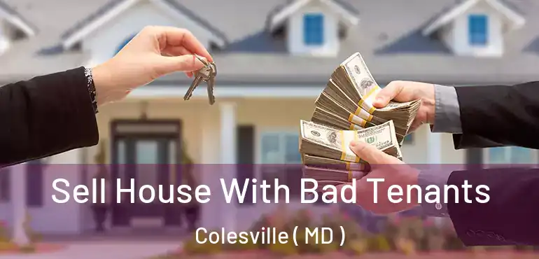  Sell House With Bad Tenants Colesville ( MD )