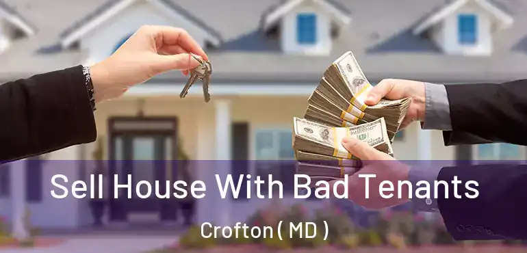  Sell House With Bad Tenants Crofton ( MD )