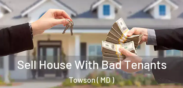  Sell House With Bad Tenants Towson ( MD )
