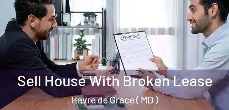  Sell House With Broken Lease Havre de Grace ( MD )