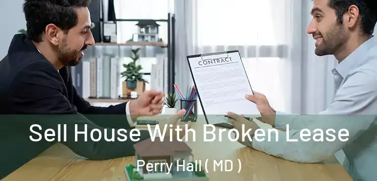  Sell House With Broken Lease Perry Hall ( MD )