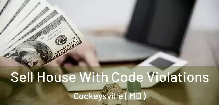  Sell House With Code Violations Cockeysville ( MD )
