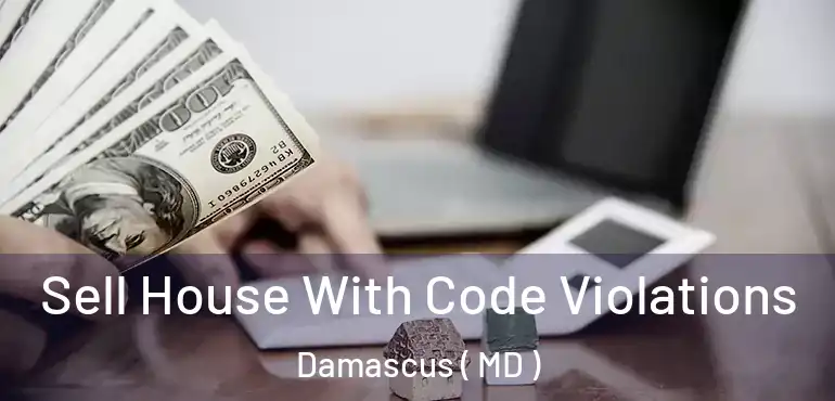  Sell House With Code Violations Damascus ( MD )