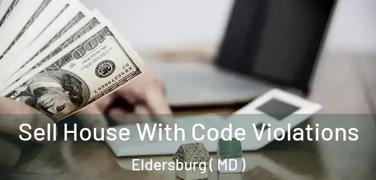  Sell House With Code Violations Eldersburg ( MD )
