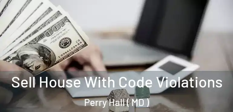  Sell House With Code Violations Perry Hall ( MD )