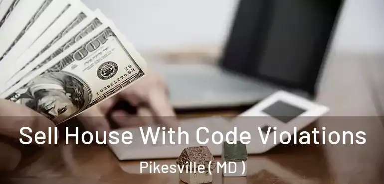  Sell House With Code Violations Pikesville ( MD )