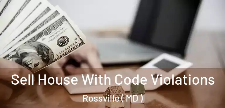  Sell House With Code Violations Rossville ( MD )